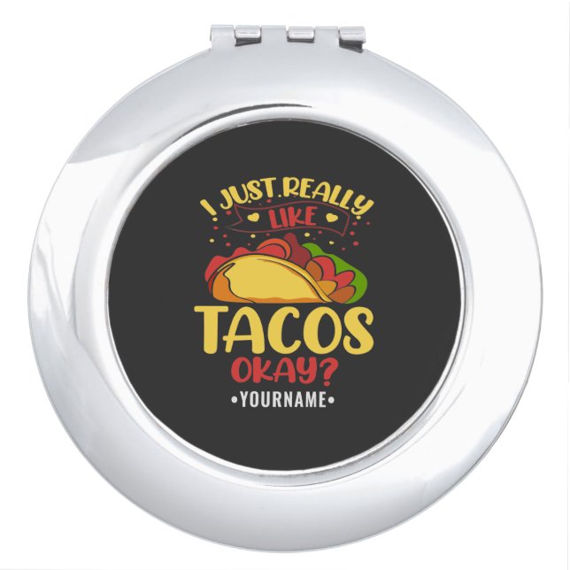 Taco Funny Saying I Just Really Like Tacos Compact Mirror (Front)