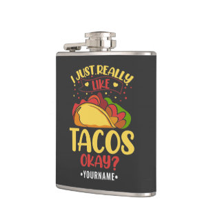 Taco Funny Saying I Just Really Like Tacos Flask
