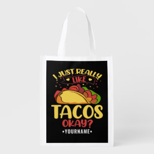Taco Funny Saying I Just Really Like Tacos Grocery Bag
