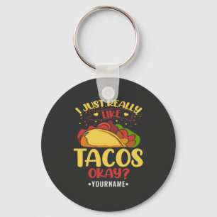 Taco Funny Saying I Just Really Like Tacos Keychain