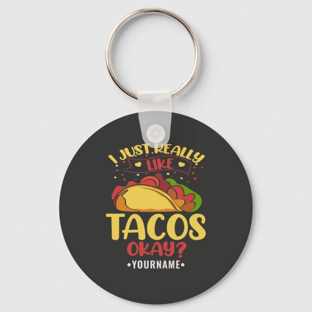 Taco Funny Saying I Just Really Like Tacos Keychain (Front)