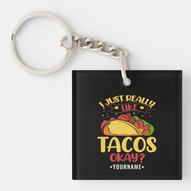Taco Funny Saying I Just Really Like Tacos Keychain (Front)