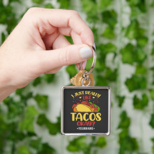Taco Funny Saying I Just Really Like Tacos Keychain