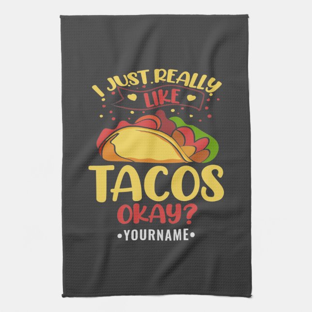 Taco Funny Saying I Just Really Like Tacos Kitchen Towel (Vertical)