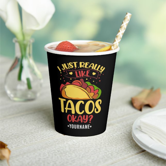 Taco Funny Saying I Just Really Like Tacos Paper Cups (Insitu)