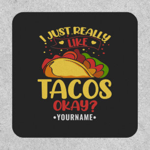 Taco Funny Saying I Just Really Like Tacos Patch