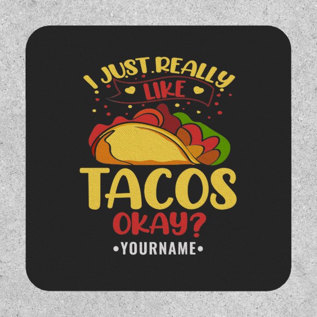 Taco Funny Saying I Just Really Like Tacos Patch (Front)