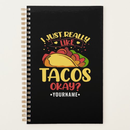Taco Funny Saying I Just Really Like Tacos Planner