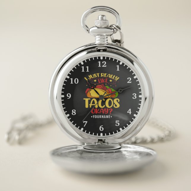 Taco Funny Saying I Just Really Like Tacos Pocket Watch (Inside)