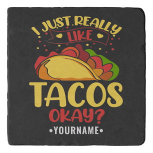 Taco Funny Saying I Just Really Like Tacos Trivet