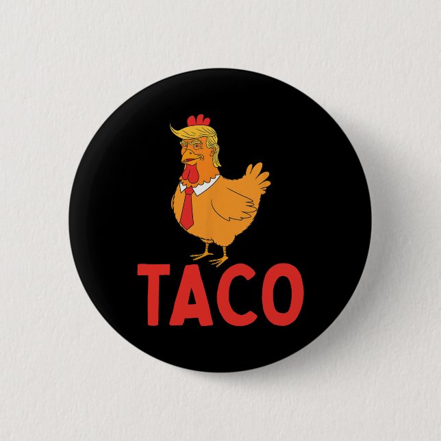 Taco, Funny Taco, Trump Always Chickens Out  Button (Front)