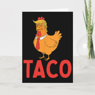 Taco, Funny Taco, Trump Always Chickens Out  Card