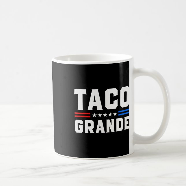 Taco Grande - Funny Patriotic Let's Go Taco Tariff Coffee Mug (Right)