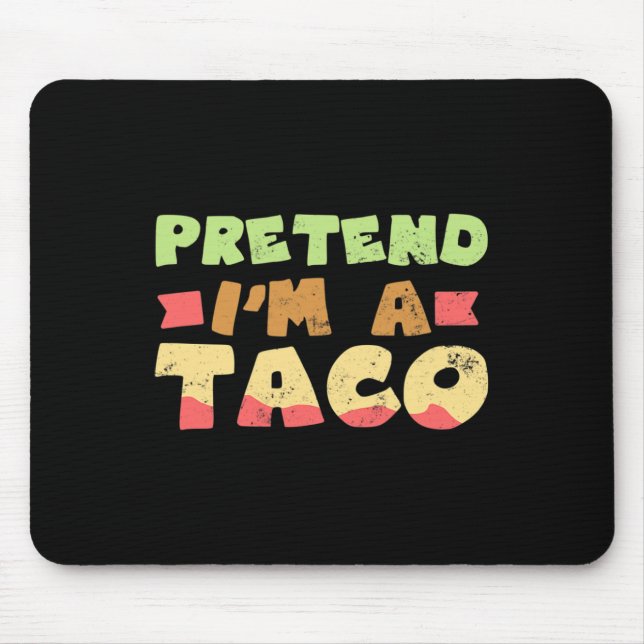 Taco Halloween Costume Design Pretend I'm A Gift  Mouse Pad (Front)