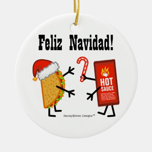 Taco  Hot Sauce _ Feliz Navidad Ceramic Ornament