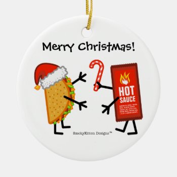 Taco & Hot Sauce - Merry Christmas! (customizable) Ceramic Ornament by SmokyKitten at Zazzle