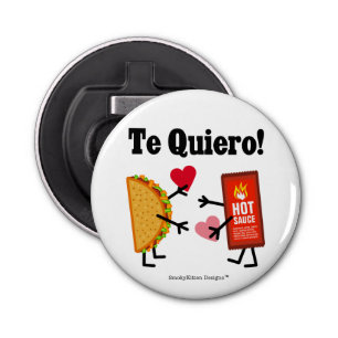 Taco & Hot Sauce - Te Quiero! (I Love You!) Bottle Opener