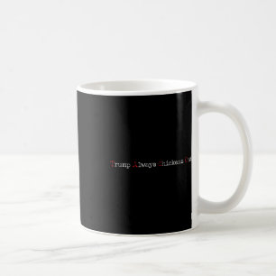 Taco Humor Funny Trump Always Chickens Out T.a.c.o Coffee Mug