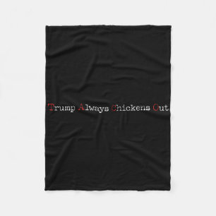 Taco Humor Funny Trump Always Chickens Out T.a.c.o Fleece Blanket