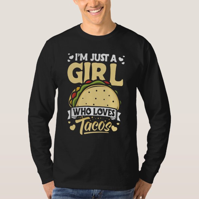 Taco I'm Just a Girl Who Loves Tacos Mexican  8 T-Shirt (Front)