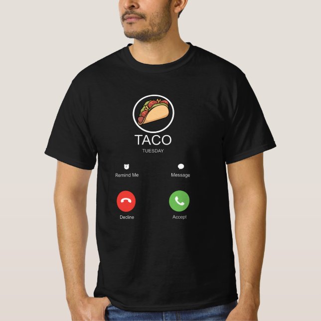 Taco Is Calling Gift For Every Taco Lover T-Shirt (Front)