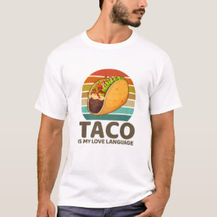 Taco Is My Love Language Funny Tacos Mexican Food T-Shirt