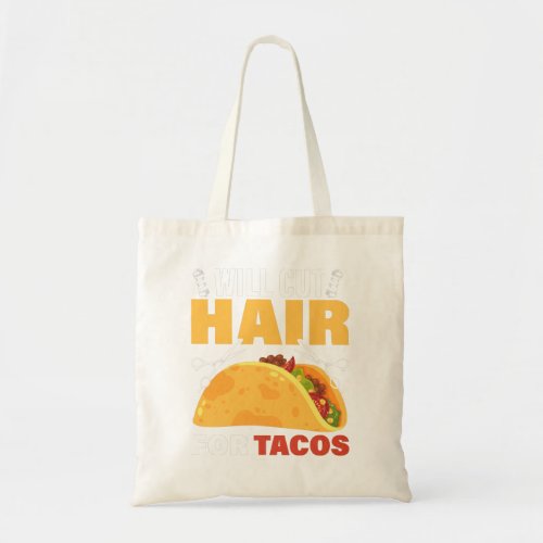 Taco Lover Barber Hairstylist Will Cut Hair For Ta Tote Bag