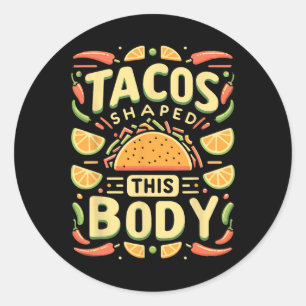 Taco Lover Tacos Tacos Shaped This Body  Classic Round Sticker