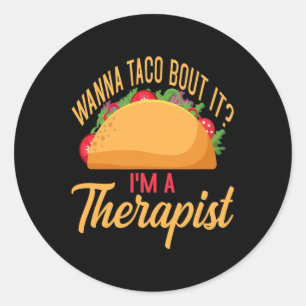 Taco Lover Wanna Taco Bout It I’m Therapist Classic Round Sticker