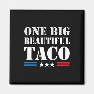Taco Nickname Meme - One Big Beautiful Bill Funny  Magnet