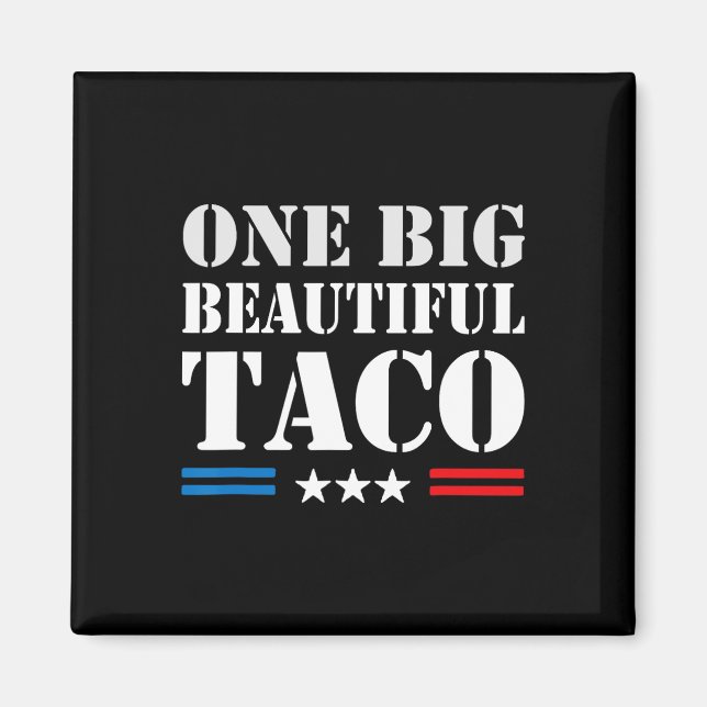 Taco Nickname Meme - One Big Beautiful Bill Funny  Magnet (Front)
