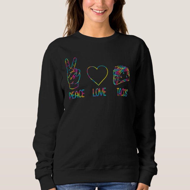 Taco  Peace Love Tacos  Taco Sweatshirt (Front)