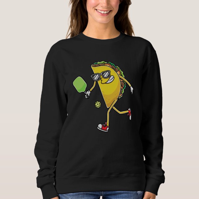 Taco Pickleball Mexican Cinco De Mayo Pickleball P Sweatshirt (Front)