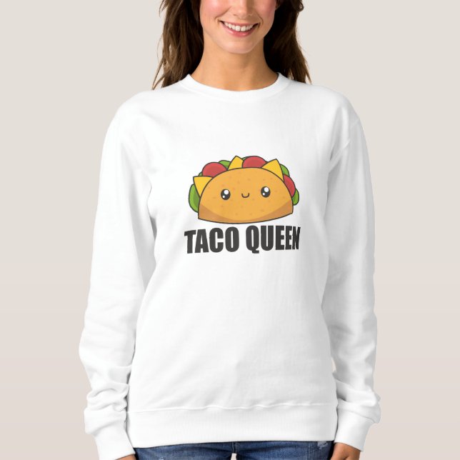 Taco Queen Cinco De Mayo Tacos Funny Food Sweatshirt (Front)