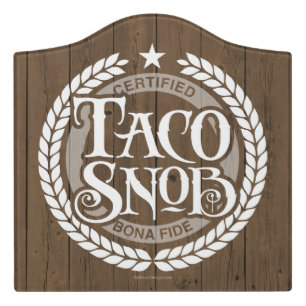 Taco Snob - funny taco lover Door Sign