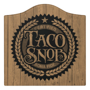 Taco Snob - funny taco lover Door Sign