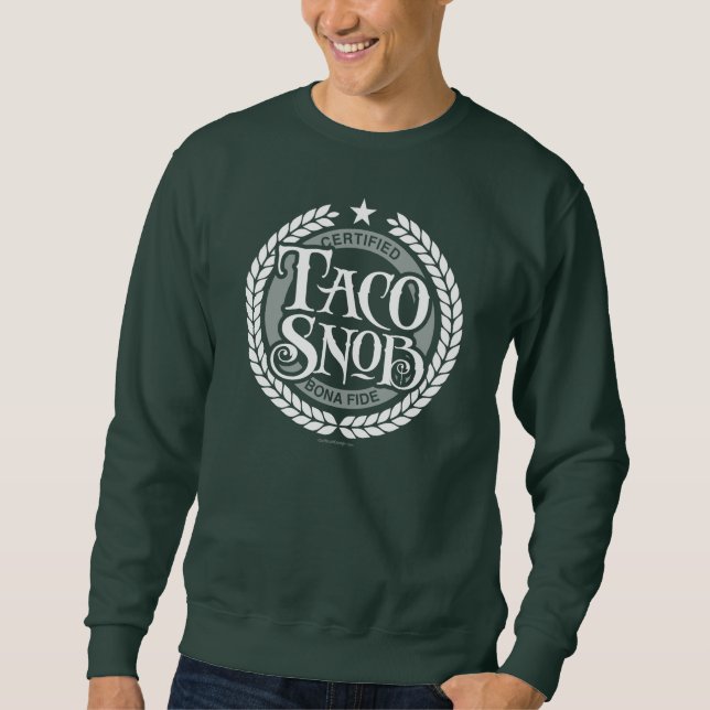 Taco Snob - funny taco lover Sweatshirt (Front)