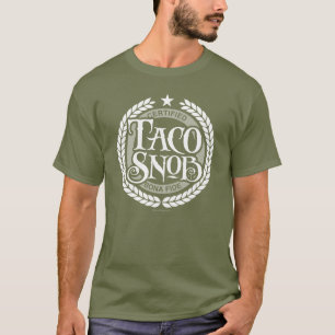 Taco Snob - funny taco lover T-Shirt