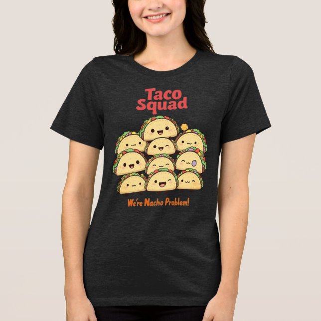 Taco Squad – We’re Nacho Problem! Cinco de Mayo Tri-Blend Shirt (Front)