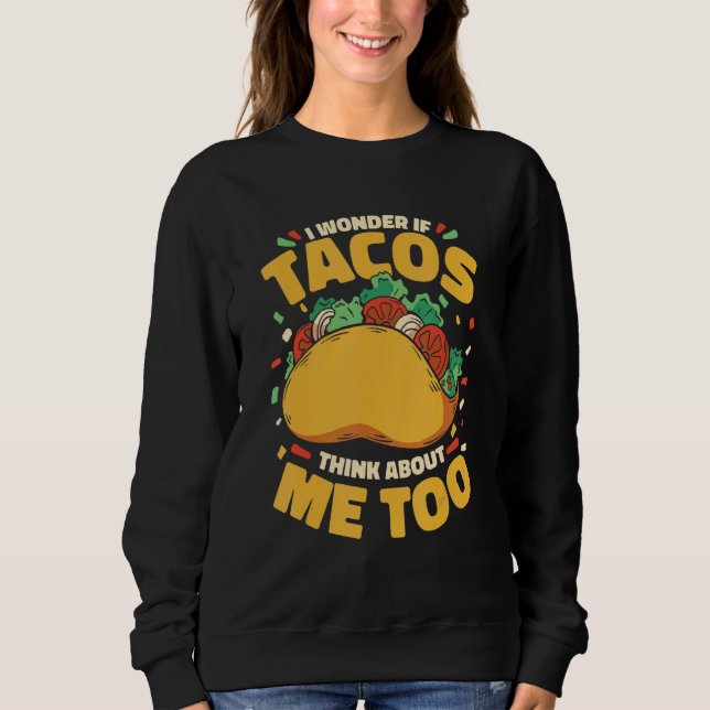 Taco Tacos Mexican Food Sweatshirt (Front)