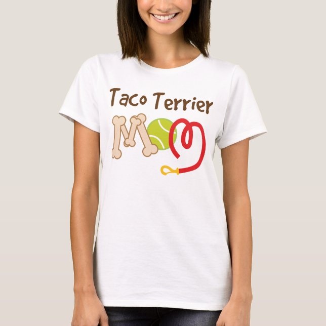 Taco Terrier Dog Breed Mom Gift T-Shirt (Front)