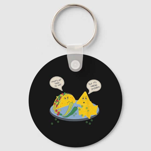 Taco To Me Nacho Problem Funny Mexican Food Pun Wo Keychain (Front)