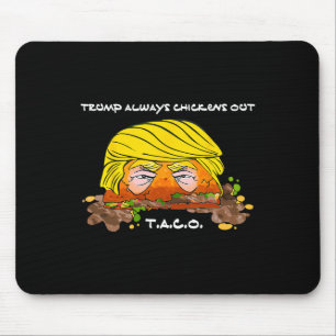 Taco Trade Chicken T.a.c.o Trump Always Chickens O Mouse Pad