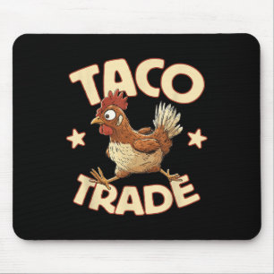 Taco Trade, Funny Political Tariff Satire, Chicken Mouse Pad