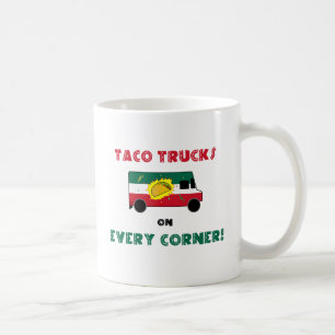 Taco Trucks On Every Corner Coffee Mug