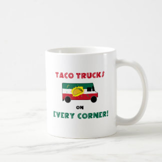 Taco Trucks On Every Corner Coffee Mug