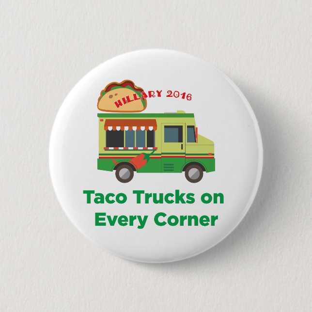 Taco Trucks on Every Corner: Hillary 2016 Pinback Button (Front)