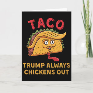 Taco - Trump Always Chickens Out - Anti Trump Nick Card
