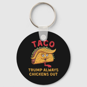 Taco - Trump Always Chickens Out - Anti Trump Nick Keychain