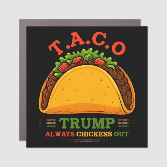 Taco Trump Always Chickens Out Funny Car Magnet (Front)